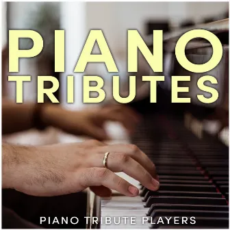 Piano Tributes by Piano Tribute Players