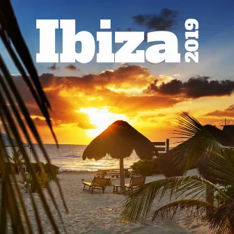 Ibiza 2019 – Chill Out Paradise, Pure Mind, Summer Hits 2019, Reduce Stress by Cafe Del Sol