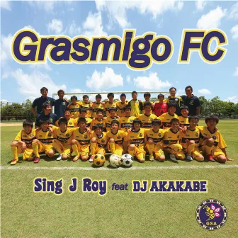 Grasmigo FC feat. DJ AKAKABE -Single by Sing J Roy