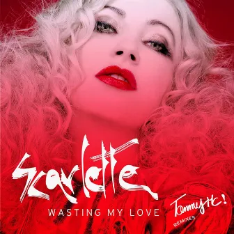 Wasting My Love (Tommy Mc Remixes) by Scarlette