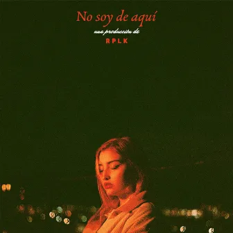 No soy de aquí by RPLK