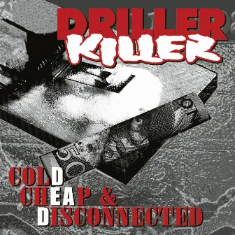 Cold Cheap & Disconnected by Driller Killer