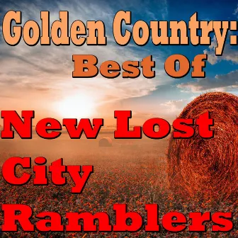 Golden Country: Best Of New Lost City Ramblers by The New Lost City Ramblers