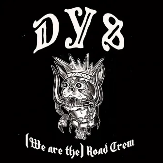 (We Are The) Road Crew by D.Y.S.