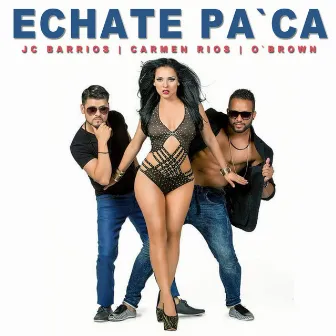 Echate Pa'ca - Single by Carmen Ríos