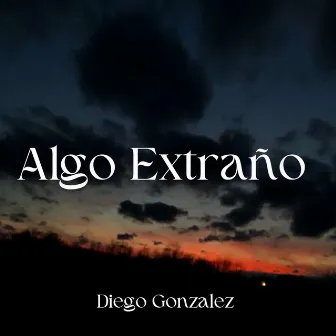 Algo Extraño by Diego Gonzalez