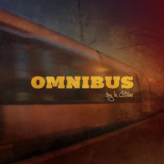 OMNIBUS by Le Chiller