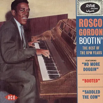 Bootin': The Best of the Rpm Years by Rosco Gordon