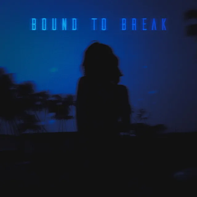 Bound to Break