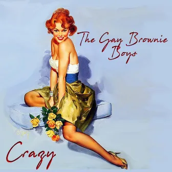 Crazy by The Gay Brownie Boys