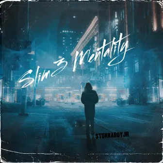 Slim3 Mentality by StunnaBoyJR