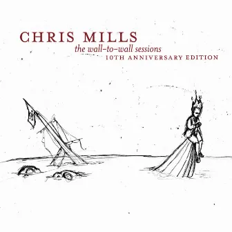 The Wall to Wall Sessions - 10th Anniversary Edition by Chris Mills