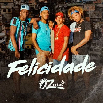 Felicidade by Oz Crias