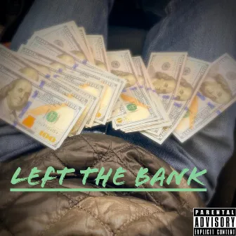 Left The Bank by Mitchy Mitch