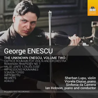 The Unknown Enescu, Vol. 2 by Sinfonia Da Camera