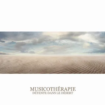 Musicothérapie - Détente dans le désert, Sentiments positifs avec des sons du nouvel âge arabe, Entraînement respiratoire by Pure zone des bruits naturels