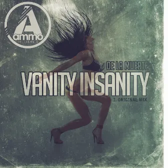 Vanity Insanity (Original Mix) by De la Muerte