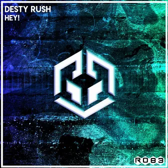 Hey! by Desty Rush