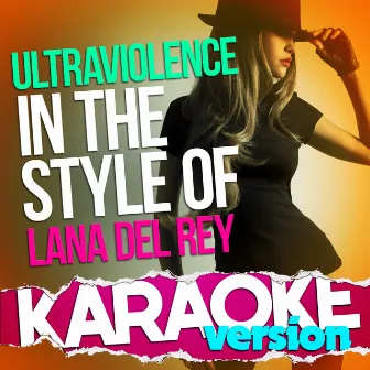 Ultraviolence (In the Style of Lana Del Rey) [Karaoke Version] - Single by Ameritz Top Tracks