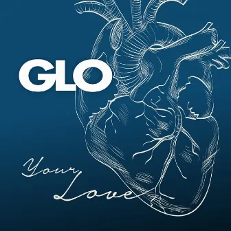 Your Love by Glo