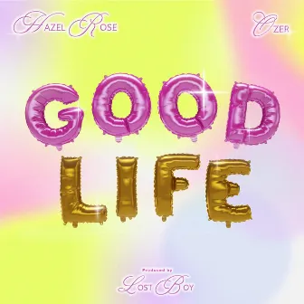 Good Life by Hazel Rose