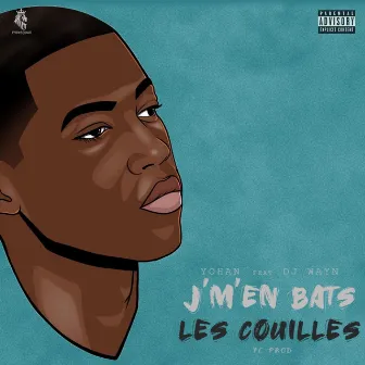 J'm'en Bats Les Couilles by Yohan