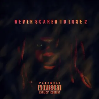 Never Scared to Lose 2 (Deluxe) by Tfemi