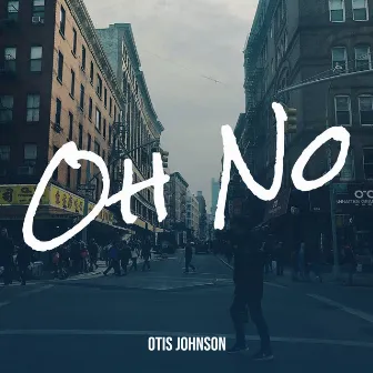 Oh No by Otis Johnson