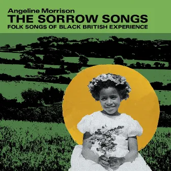 The Sorrow Songs (Folk Songs of Black British Experience) by Angeline Morrison