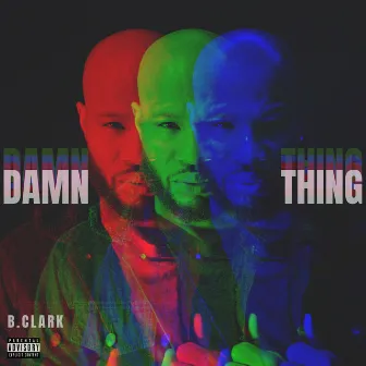 Damn Thing by B.Clark