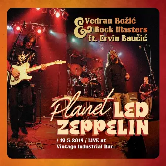 Planet Led Zeppelin (Live At Vintage Industrial Bar, Zagreb) by Vedran Bozic