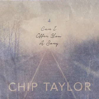 Can I Offer You a Song by Chip Taylor