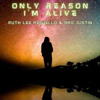 Only Reason I'm Alive by Bro Justin