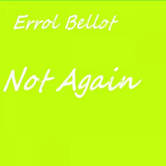 Not Again by Errol Bellot