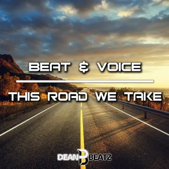 This Road We Take by Beat & Voice