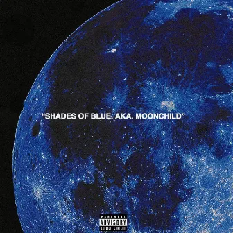 SHADES OF BLUE. AKA. MOONCHILD. by Unknown Artist