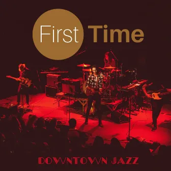 First Time by Downtown Jazz