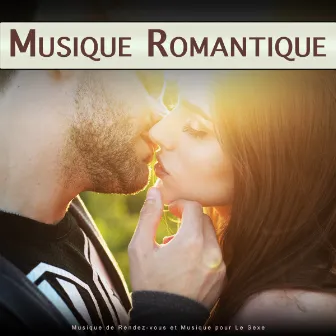 Musique Romantique : Musique de Rendez-vous et Musique pour Le Sexe by Expérience Musicale Romantique