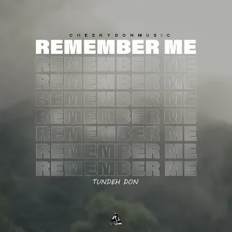 Remember Me by Tundeh Don