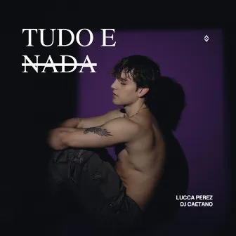 Tudo e Nada by Lucca Perez