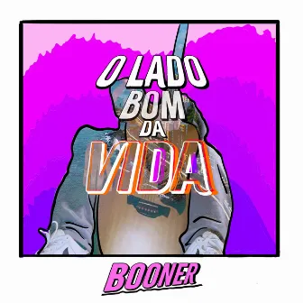 O Lado Bom da Vida by Booner