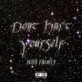 Don't Hurt Yourself by POPE FROSTY