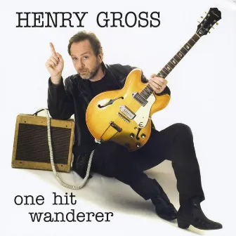 One Hit Wanderer by Henry Gross