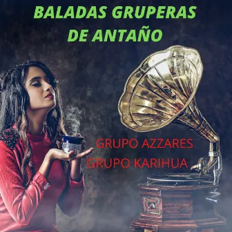 Baladas Gruperas De Antaño by Grupo Karihua