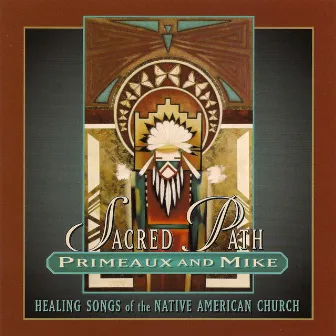 Sacred Path - Healing Songs of the Native American Church by Verdell Primeaux