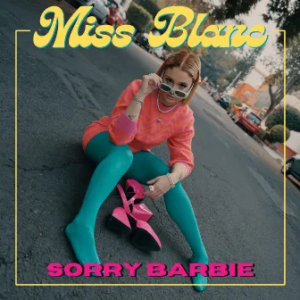 Sorry Barbie by Miss Blanc