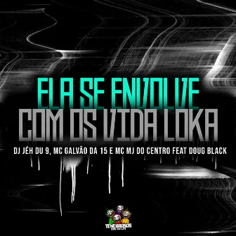 Ela Se Envolve Com os Vida Loka by MC MJ Do Centro