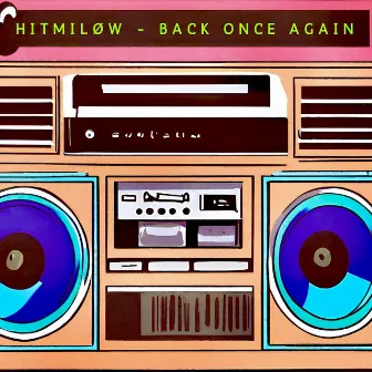 Back Once Again by HiTMiLØW