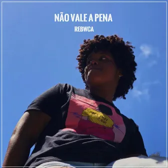 Não Vale a Pena by rebwca