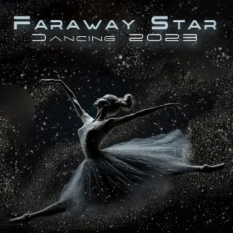 Faraway Star Dancing 2023 by Gaming Under The Stars